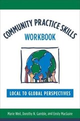 Community Practice Skills Workbook: Local to Global Perspectives цена и информация | Книги по социальным наукам | kaup24.ee