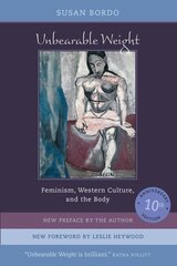 Unbearable Weight: Feminism, Western Culture, and the Body 2nd edition hind ja info | Ühiskonnateemalised raamatud | kaup24.ee