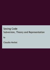 Sexing Code: Subversion, Theory and Representation Unabridged edition hind ja info | Ühiskonnateemalised raamatud | kaup24.ee