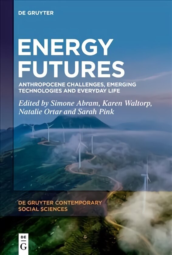 Energy Futures: Anthropocene Challenges, Emerging Technologies and Everyday Life цена и информация | Ühiskonnateemalised raamatud | kaup24.ee