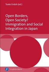 Open Borders, Open Society? Immigration and Social Integration in Japan: Immigration and Social Integration in Japan hind ja info | Ühiskonnateemalised raamatud | kaup24.ee