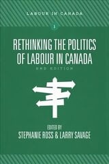 Rethinking the Politics of Labour in Canada second edition hind ja info | Ühiskonnateemalised raamatud | kaup24.ee