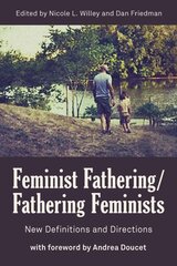 Feminist Fathering/Fathering Feminists: New Definitions and Directions цена и информация | Книги по социальным наукам | kaup24.ee