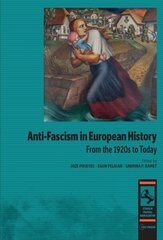 Anti-Fascism in European History: From the 1920s to Today hind ja info | Ühiskonnateemalised raamatud | kaup24.ee