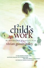 Child`s Work The Importance of Fantasy Play цена и информация | Книги по социальным наукам | kaup24.ee