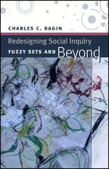 Redesigning Social Inquiry Fuzzy Sets and Beyond hind ja info | Ühiskonnateemalised raamatud | kaup24.ee