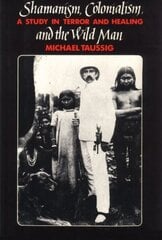 Shamanism, Colonialism, and the Wild Man цена и информация | Книги по социальным наукам | kaup24.ee