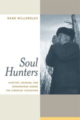 Soul Hunters: Hunting, Animism, and Personhood among the Siberian Yukaghirs hind ja info | Ühiskonnateemalised raamatud | kaup24.ee