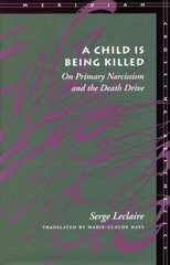 Child Is Being Killed: On Primary Narcissism and the Death Drive цена и информация | Книги по социальным наукам | kaup24.ee
