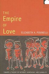 Empire of Love: Toward a Theory of Intimacy, Genealogy, and Carnality цена и информация | Книги по социальным наукам | kaup24.ee