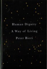 Human Dignity: A Way of Living цена и информация | Исторические книги | kaup24.ee