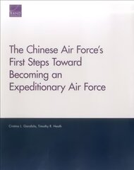 Chinese Air Force's First Steps Toward Becoming an Expeditionary Air Force hind ja info | Ajalooraamatud | kaup24.ee