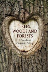 Trees, Woods and Forests: A Social and Cultural History hind ja info | Ajalooraamatud | kaup24.ee