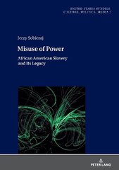 Misuse of Power: African American Slavery and Its Legacy New edition hind ja info | Ajalooraamatud | kaup24.ee