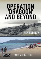 Operation 'Dragoon' and Beyond: Then and Now hind ja info | Ajalooraamatud | kaup24.ee