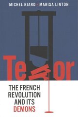 Terror: The French Revolution and Its Demons hind ja info | Ajalooraamatud | kaup24.ee