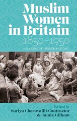 Muslim Women in Britain, 18501950: 100 Years of Hidden History цена и информация | Исторические книги | kaup24.ee