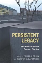 Persistent Legacy: The Holocaust and German Studies hind ja info | Ajalooraamatud | kaup24.ee