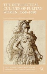 Intellectual Culture of Puritan Women, 1558-1680 цена и информация | Исторические книги | kaup24.ee