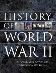 History of World War II: The campaigns, battles and weapons from 1939 to 1945 hind ja info | Ajalooraamatud | kaup24.ee