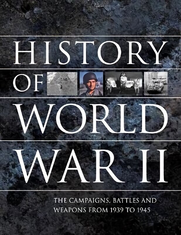 History of World War II: The campaigns, battles and weapons from 1939 to 1945 цена и информация | Ajalooraamatud | kaup24.ee