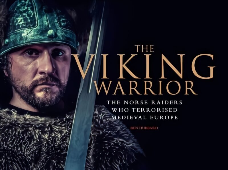 Viking Warrior: The Norse Raiders Who Terrorized Medieval Europe hind ja info | Ajalooraamatud | kaup24.ee