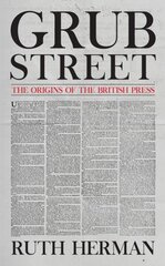 Grub Street: The Origins of the British Press цена и информация | Исторические книги | kaup24.ee