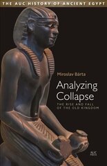 Analyzing Collapse: The Rise and Fall of the Old Kingdom hind ja info | Ajalooraamatud | kaup24.ee
