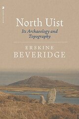 North Uist: Its Archaeology and Topography цена и информация | Исторические книги | kaup24.ee
