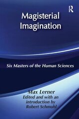 Magisterial Imagination: Six Masters of the Human Science hind ja info | Ajalooraamatud | kaup24.ee