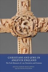 Christians and Jews in Angevin England: The York Massacre of 1190, Narratives and Contexts hind ja info | Ajalooraamatud | kaup24.ee