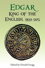 Edgar, King of the English, 959-975: New Interpretations hind ja info | Ajalooraamatud | kaup24.ee