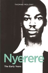 Nyerere: The Early Years цена и информация | Исторические книги | kaup24.ee