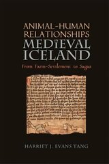 Animal-Human Relationships in Medieval Iceland: From Farm-Settlement to Sagas hind ja info | Ajalooraamatud | kaup24.ee