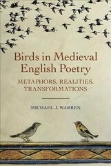 Birds in Medieval English Poetry: Metaphors, Realities, Transformations цена и информация | Исторические книги | kaup24.ee