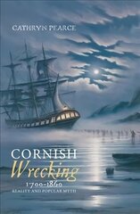 Cornish Wrecking, 1700-1860: Reality and Popular Myth цена и информация | Исторические книги | kaup24.ee