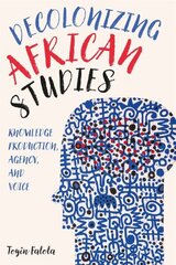 Decolonizing African Studies: Knowledge Production, Agency, and Voice цена и информация | Исторические книги | kaup24.ee