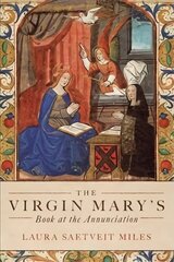 Virgin Mary's Book at the Annunciation: Reading, Interpretation, and Devotion in Medieval England hind ja info | Ajalooraamatud | kaup24.ee