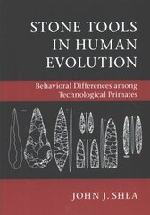 Stone Tools in Human Evolution: Behavioral Differences among Technological Primates цена и информация | Исторические книги | kaup24.ee