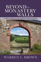 Beyond the Monastery Walls: Lay Men and Women in Early Medieval Legal Formularies цена и информация | Исторические книги | kaup24.ee