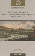 Letters and Reports of British Consular and Diplomatic Agents in Tripoli, 17931832: Volume 60 hind ja info | Ajalooraamatud | kaup24.ee