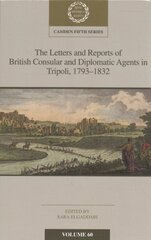 Letters and Reports of British Consular and Diplomatic Agents in Tripoli, 17931832: Volume 60 цена и информация | Исторические книги | kaup24.ee