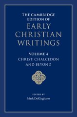 Cambridge Edition of Early Christian Writings: Volume 4, Christ: Chalcedon and Beyond цена и информация | Исторические книги | kaup24.ee