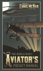 World War I Aviators Pocket Manual hind ja info | Ajalooraamatud | kaup24.ee