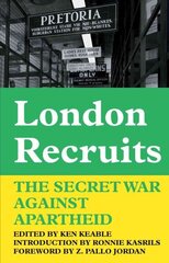 London Recruits: The Secret War Against Apartheid hind ja info | Ajalooraamatud | kaup24.ee