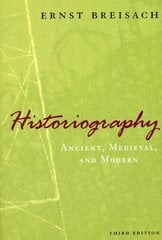 Historiography Ancient, Medieval, and Modern, Third Edition цена и информация | Исторические книги | kaup24.ee