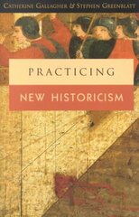 Practicing New Historicism hind ja info | Ajalooraamatud | kaup24.ee