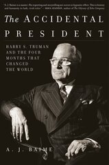 Accidental President: Harry S. Truman and the Four Months That Changed the World hind ja info | Ajalooraamatud | kaup24.ee