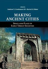 Making Ancient Cities: Space and Place in Early Urban Societies цена и информация | Исторические книги | kaup24.ee