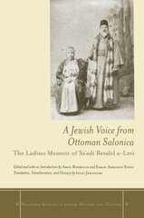 Jewish Voice from Ottoman Salonica: The Ladino Memoir of Sa'adi Besalel a-Levi hind ja info | Ajalooraamatud | kaup24.ee